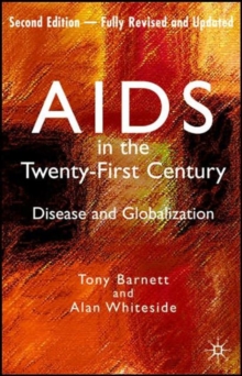 AIDS in the Twenty-First Century : Disease and Globalization Fully Revised and Updated Edition, Paperback / softback Book AIDS in the Twenty-First Century : Disease and Globalization Fully Revised and Updated Edition, Paperback / softback Book