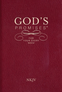 God's Promises for Your Every Need, NKJV : A Treasury of Scripture for Life