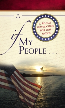 If My People . . . : A 40-Day Prayer Guide for Our Nation