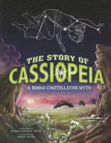 The Story of Cassiopeia : A Roman Constellation Myth, Paperback Book The Story of Cassiopeia : A Roman Constellation Myth, Paperback Book