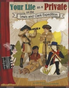Your Life as a Private on the Lewis and Clark Expedition, Paperback Book Your Life as a Private on the Lewis and Clark Expedition, Paperback Book