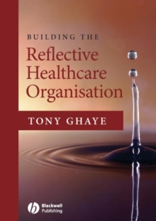 Building the Reflective Healthcare Organisation, Paperback Book Building the Reflective Healthcare Organisation, Paperback Book