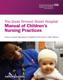 The Great Ormond Street Hospital Manual of Children's Nursing Practices, Paperback / softback Book The Great Ormond Street Hospital Manual of Children's Nursing Practices, Paperback / softback Book