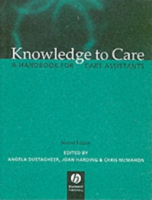 Knowledge to Care : A Handbook for Care Assistants, Paperback Book Knowledge to Care : A Handbook for Care Assistants, Paperback Book