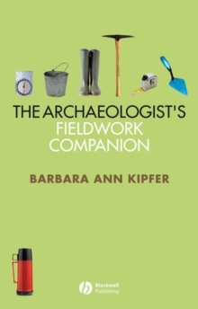 The Archaeologist's Fieldwork Companion, Paperback / softback Book The Archaeologist's Fieldwork Companion, Paperback / softback Book