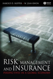 Risk Management and Insurance : Perspectives in a Global Economy, Hardback Book Risk Management and Insurance : Perspectives in a Global Economy, Hardback Book