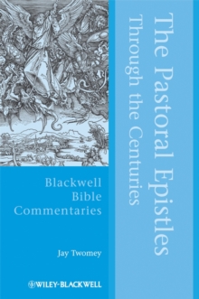 The Pastoral Epistles Through the Centuries, Hardback Book The Pastoral Epistles Through the Centuries, Hardback Book