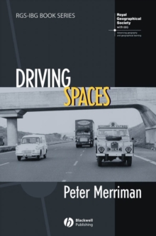 Driving Spaces : A Cultural-Historical Geography of England's M1 Motorway, Paperback / softback Book Driving Spaces : A Cultural-Historical Geography of England's M1 Motorway, Paperback / softback Book