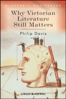 Why Victorian Literature Still Matters, Paperback Book Why Victorian Literature Still Matters, Paperback Book