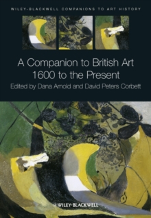 A Companion to British Art : 1600 to the Present, Hardback Book A Companion to British Art : 1600 to the Present, Hardback Book