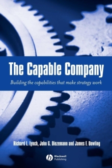 The Capable Company : Building the Capabilites that Make Strategy Work