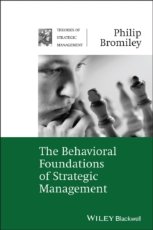 The Behavioral Foundations of Strategic Management