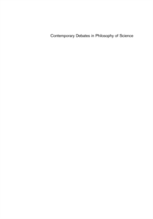 Contemporary Debates in Philosophy of Science