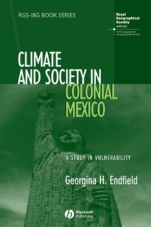 Climate and Society in Colonial Mexico : A Study in Vulnerability, Paperback Book Climate and Society in Colonial Mexico : A Study in Vulnerability, Paperback Book