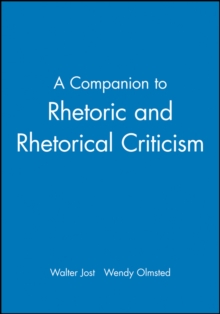A Companion to Rhetoric and Rhetorical Criticism, Paperback / softback Book A Companion to Rhetoric and Rhetorical Criticism, Paperback / softback Book