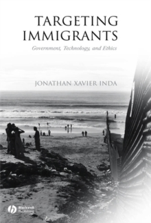 Targeting Immigrants : Government, Technology, and Ethics