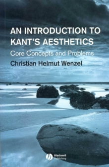 An Introduction to Kant's Aesthetics : Core Concepts and Problems