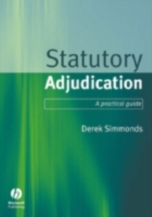 Statutory Adjudication : A Practical Guide