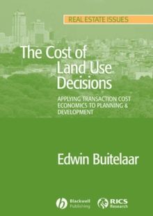 The Cost of Land Use Decisions : Applying Transaction Cost Economics to Planning and Development, Paperback / softback Book The Cost of Land Use Decisions : Applying Transaction Cost Economics to Planning and Development, Paperback / softback Book