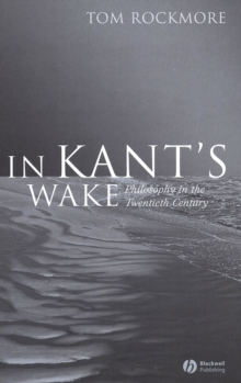 In Kant's Wake : Philosophy in the Twentieth Century