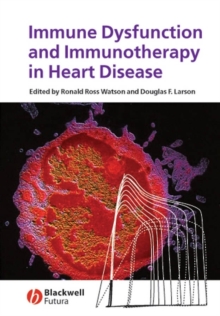 Immune Dysfunction and Immunotherapy in Heart Disease, Hardback Book Immune Dysfunction and Immunotherapy in Heart Disease, Hardback Book