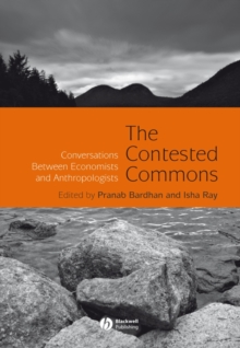 The Contested Commons : Conversations Between Economists and Anthropologists, Hardback Book The Contested Commons : Conversations Between Economists and Anthropologists, Hardback Book