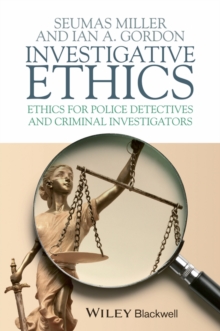 Investigative Ethics : Ethics for Police Detectives and Criminal Investigators, Hardback Book Investigative Ethics : Ethics for Police Detectives and Criminal Investigators, Hardback Book