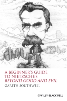 A Beginner's Guide to Nietzsche's Beyond Good and Evil, Paperback / softback Book A Beginner's Guide to Nietzsche's Beyond Good and Evil, Paperback / softback Book