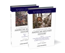 A Companion to American Military History : 2 Volume Set, Hardback Book A Companion to American Military History : 2 Volume Set, Hardback Book