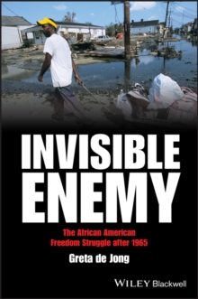 Invisible Enemy : The African American Freedom Struggle After 1965, Paperback / softback Book Invisible Enemy : The African American Freedom Struggle After 1965, Paperback / softback Book