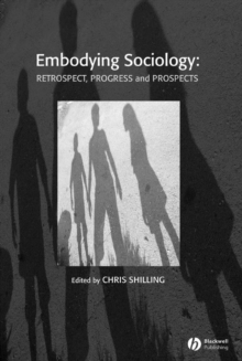 The Sociological Review Monographs 55/1 : Embodying Sociology: Retrospect, Progress and Prospects, Paperback Book The Sociological Review Monographs 55/1 : Embodying Sociology: Retrospect, Progress and Prospects, Paperback Book