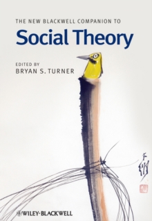 The New Blackwell Companion to Social Theory, Hardback Book The New Blackwell Companion to Social Theory, Hardback Book