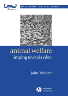 Animal Welfare: Limping Towards Eden : A Practical Approach to Redressing the Problem of Our Dominion Over the Animals