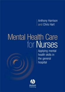 Mental Health Care for Nurses : Applying Mental Health Skills in the General Hospital