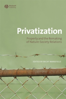 Privatization : Property and the Remaking of Nature-society Relations, Paperback Book Privatization : Property and the Remaking of Nature-society Relations, Paperback Book
