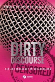 Dirty Discourse : Sex and Indecency in Broadcasting