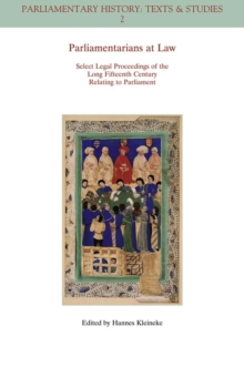 Parliamentarians at Law : Select Legal Proceedings of the Long Fifteenth Century Relating to Parliament, Paperback Book Parliamentarians at Law : Select Legal Proceedings of the Long Fifteenth Century Relating to Parliament, Paperback Book