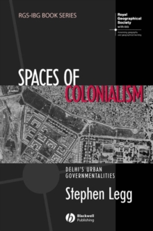 Spaces of Colonialism : Delhi's Urban Governmentalities