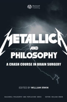 Metallica and Philosophy : A Crash Course in Brain Surgery