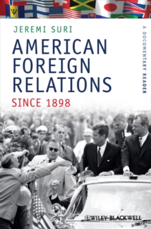 American Foreign Relations Since 1898 : A Documentary Reader, Hardback Book American Foreign Relations Since 1898 : A Documentary Reader, Hardback Book