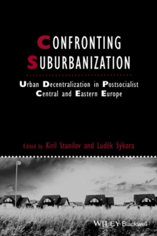 Confronting Suburbanization : Urban Decentralization in Postsocialist Central and Eastern Europe, Paperback / softback Book Confronting Suburbanization : Urban Decentralization in Postsocialist Central and Eastern Europe, Paperback / softback Book