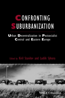 Confronting Suburbanization : Urban Decentralization in Postsocialist Central and Eastern Europe, Hardback Book Confronting Suburbanization : Urban Decentralization in Postsocialist Central and Eastern Europe, Hardback Book