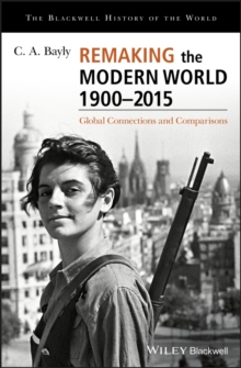 Remaking the Modern World 1900 - 2015 : Global Connections and Comparisons, Hardback Book Remaking the Modern World 1900 - 2015 : Global Connections and Comparisons, Hardback Book