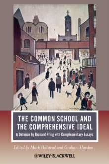 The Common School and the Comprehensive Ideal : A Defence by Richard Pring with Complementary Essays, Paperback / softback Book The Common School and the Comprehensive Ideal : A Defence by Richard Pring with Complementary Essays, Paperback / softback Book