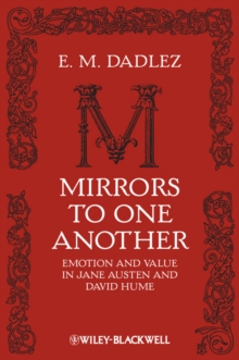 Mirrors to One Another : Emotion and Value in Jane Austen and David Hume, Hardback Book Mirrors to One Another : Emotion and Value in Jane Austen and David Hume, Hardback Book