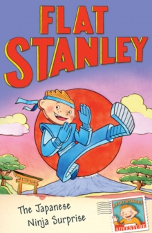 Flat Stanley: The Japanese Ninja Surprise, Paperback / softback Book Flat Stanley: The Japanese Ninja Surprise, Paperback / softback Book