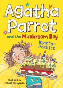 Agatha Parrot and the Mushroom Boy, Paperback Book Agatha Parrot and the Mushroom Boy, Paperback Book