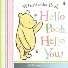 Winnie-the-Pooh: Hello Pooh, Hello You : Mirror Book, Board book Book Winnie-the-Pooh: Hello Pooh, Hello You : Mirror Book, Board book Book