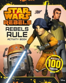 Star Wars Rebels: Rebels Rule: Activity Book, Paperback / softback Book Star Wars Rebels: Rebels Rule: Activity Book, Paperback / softback Book