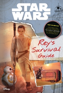 Star Wars: The Force Awakens: Rey's Survival Guide, Hardback Book Star Wars: The Force Awakens: Rey's Survival Guide, Hardback Book
